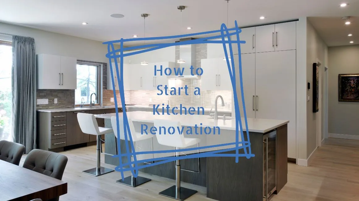 How to Start a Kitchen Renovation